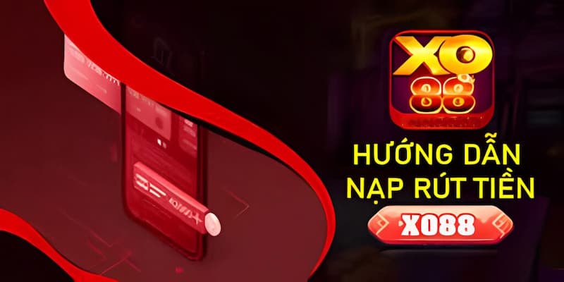 Phương thức nạp tiền XO88 được hỗ trợ